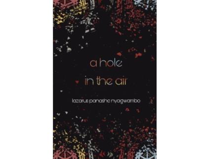 Livro A Hole In The Air De Lazarus Panashe Nyagwambo (inglês)