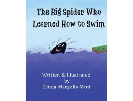 Livro The Big Spider Who Learned How To Swim De Linda Margulis-yant (inglês)