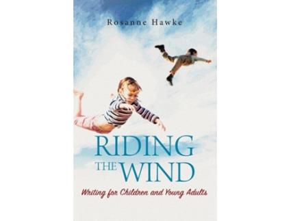 Livro Riding the Wind Writing for Children and Young Adults de Rosanne Hawke (Inglês)