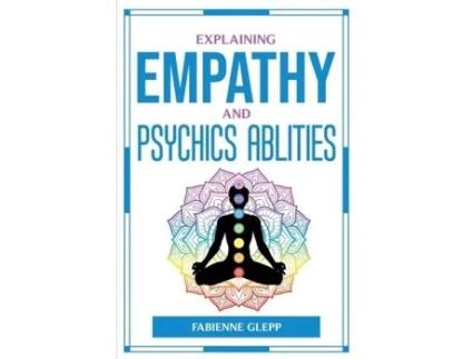 Livro Explaining Empathy And Psychics Ablities De Fabienne Glepp (inglês)