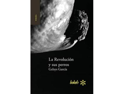 Livro La Revolución Y Sus Perros De Gelsys García (espanhol)