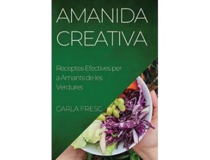 Livro Amanida Creativa Receptes Efectives per a Amants de les Verdures de Carla Fresc (Inglês)