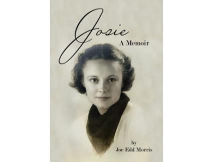 Livro Josie A Memoir De Joe Edd Morris (inglês - Capa Dura)