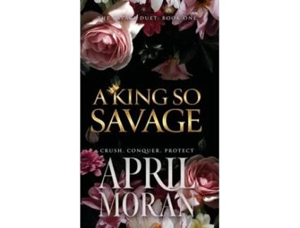 Livro A King So Savage de April Moran (Inglês)