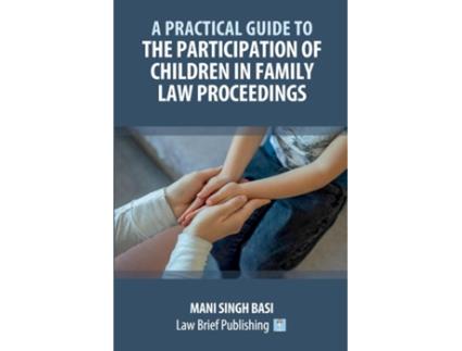 Livro A Practical Guide to the Participation of Children in Family Law Proceedings de Mani Singh Basi (Inglês)