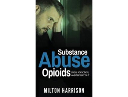 Livro Substance Abuse Opioids De Milton Harrison (inglês - Capa Dura)