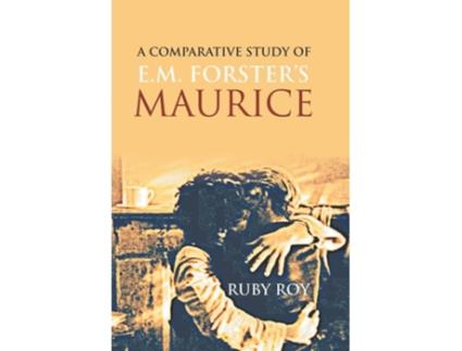 Livro A Comparative Study Of E.m. Forsters Maurice De Ruby Roy (inglês - Capa Dura)
