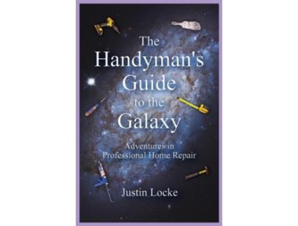 Livro The Handymans Guide To The Galaxy De Justin Locke (inglês)