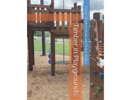 Livro Timber In Playgrounds De Edgar Stubbersfield (inglês)