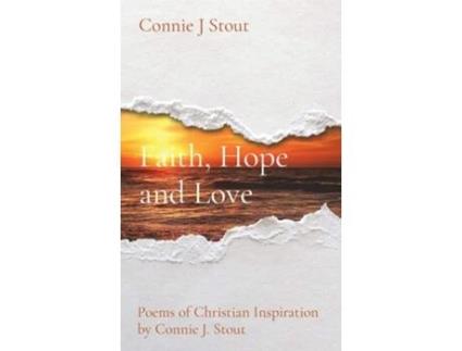 Livro Faith, Hope And Love De Connie J Stout (inglês - Capa Dura)