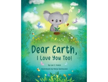Livro Dear Earth, I Love You Too! de Lisa S French (Inglês)