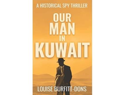 Livro Our Man In Kuwait De Louise Burfitt-dons (inglês)