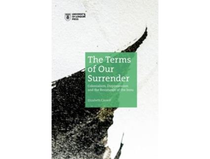 Livro The Terms of Our Surrender Colonialism, Dispossession and the Resistance of the Innu de Elizabeth Cassell (Inglês)