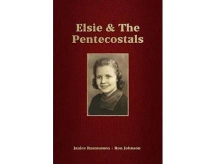 Livro Elsie amp The Pentecostals de Ron Johnson e Janice Rasmussen (Inglês)