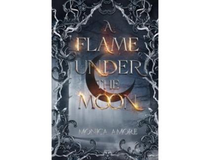 Livro A Flame Under the Moon de Monica Amore (Inglês - Capa Dura)