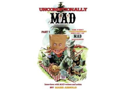 Livro Unconditionally Mad, Part 1 - The First Unauthorized History of Mad Magazine de Mark Arnold (Inglês)