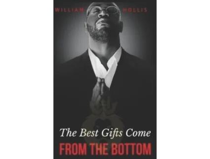 Livro The Best Gifts Come FROM THE BOTTOM: Kings' starter guide to a successful career in motivational speaking. William 'King' Hollis (Inglês)