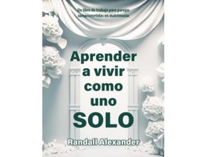 Livro Aprender a vivir como uno solo de Randall Alexander (Inglês)