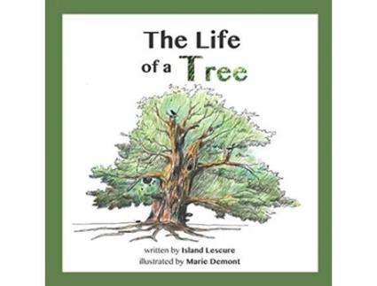 Livro The Life Of A Tree De Island Lescure (inglês)