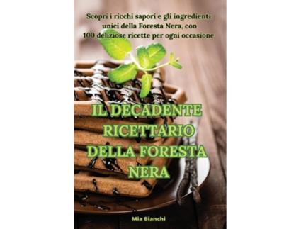 Livro IL DECADENTE RICETTARIO DELLA FORESTA NERA de Mia Bianchi (Inglês)