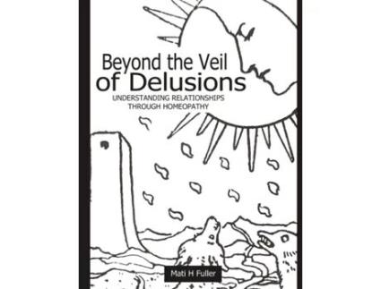Livro Beyond the Veil of Delusions: Understanding Relationships Through Homeopathy Mati H. Fuller (Inglês)