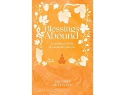 Livro Blessings Abound: A Devotional Book of Channelled Prayers Grigoria Kritsotelis (Inglês)