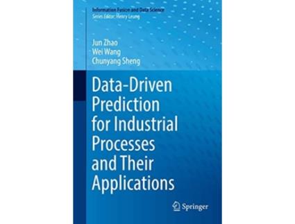 Livro Data-driven Prediction For Industrial Processes And Their Applications De Jun Zhao, Wei Wang Et Al. (inglês - Capa Dura)