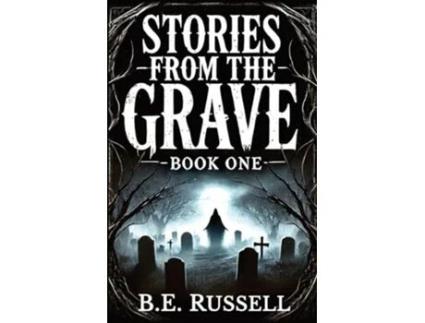 Livro Stories from the Grave - BOOK ONE de B E Russell (Inglês)