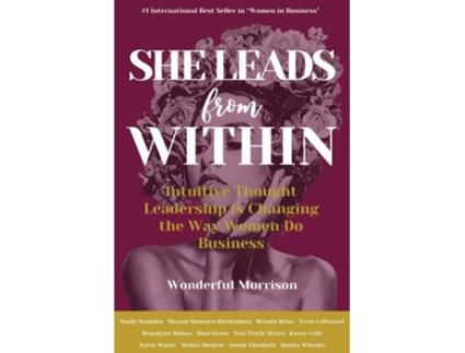 Livro She Leads from Within Intuitive Thought Leadership is Changing the Way Women Do Business de Wonderful Morrison (Inglês)