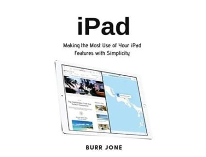 Livro Ipad Making The Most Use Of Your Ipad Features With Simplicity De Burr Jone (inglês)