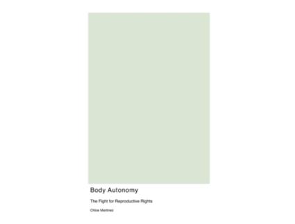 Livro Body Autonomy The Fight for Reproductive Rights de Chloe Martinez (Inglês)