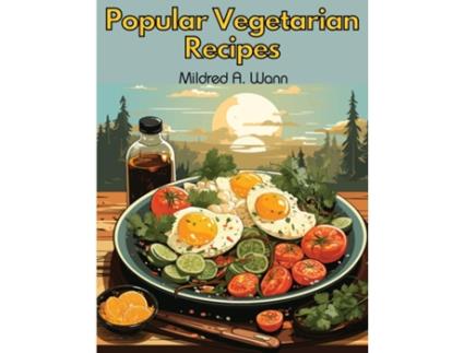 Livro Popular Vegetarian Recipes A Mouthwatering Collection of Our Best Vegetarian Meals de Mildred A Wann (Inglês)