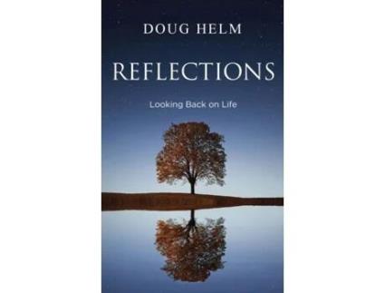 Livro Reflections Looking Back On Life De Doug Helm (inglês)