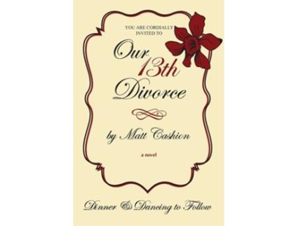 Livro Our Thirteenth Divorce De Matt Cashion (inglês)