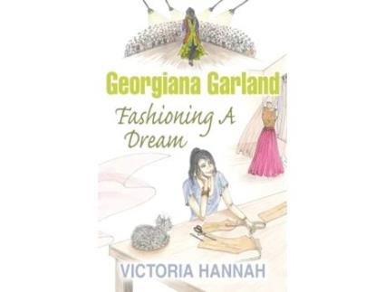 Livro Georgiana Garland Fashioning A Dream Victoria Hannah (Inglês)