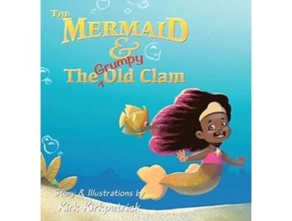 Livro The Mermaid and the Grumpy Old Clam Lorenzo Kirk (Inglês)