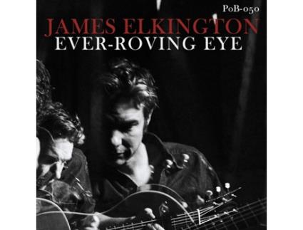 JAMES ELKINGTON - Ever-Roving Eye CD 2020
