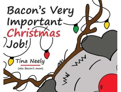 Livro Bacons Very Important Christmas Job! A Heartwarming Holiday Kids Book for Toddlers and Children Ages 3-7 de Tina Neely (Inglês)