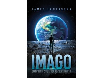 Livro Imago Earths End Civilization Re-Created Part 1 de James Lampasona (Inglês)