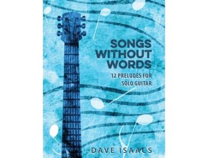 Livro Songs Without Words: 12 Preludes for solo guitar Isaacs, Dave (Inglês)