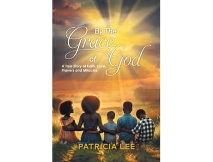 Livro By The Grace of God A True Story of Faith, Love, prayers, and Miracles de Patricia Lee (Inglês)