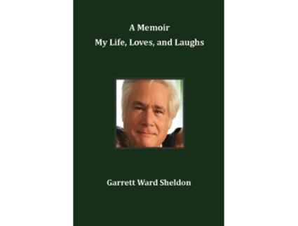Livro A Memoir My Life, Loves, and Laughs de Garrett Ward Sheldon (Inglês)