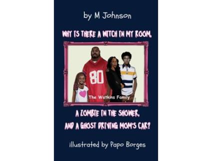 Livro Why is there a Witch in my room, a Zombie in the shower, and a Ghost driving Moms car? de Johnson (Inglês)