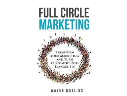 Livro Full Circle Marketing De Wayne Mullins (inglês)
