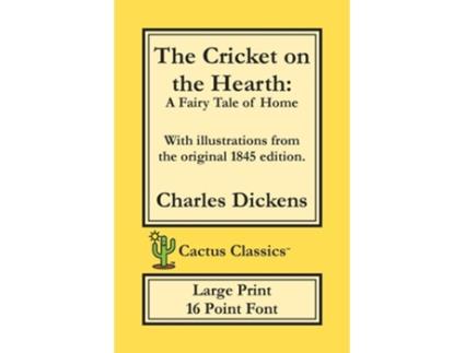 Livro The Cricket On The Hearth A Fairy Tale Of Home 16 Point Font Large Text Large Type Illustrated De Charles Dickens E Marc Cactus (inglês)