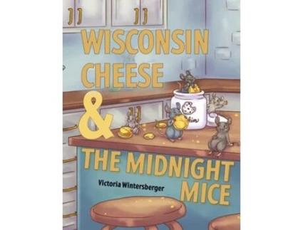 Livro Wisconsin Cheese amp The Midnight Mice de Victoria Wintersberger (Inglês)