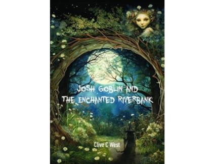 Livro Josh Goblin and The Enchanted Riverbank de Clive C West (Inglês)