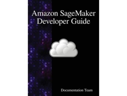 Livro Amazon Sagemaker Developer Guide De Development Team (inglês - Capa Dura)