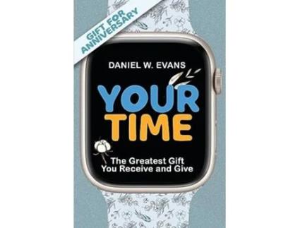 Livro Your Time The Greatest Gift You Receive and Give de Daniel W Evans (Inglês)