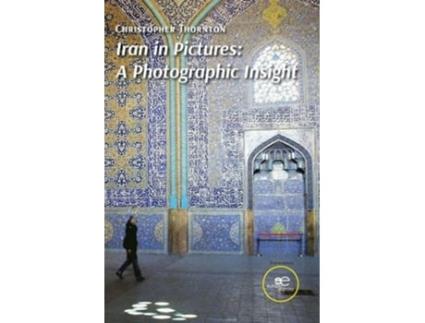 Livro Iran In Pictures A Photographic Insight De Christopher Thornton (inglês)